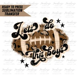 Let's Do This Boys Football Ready to Press Sublimation Transfer